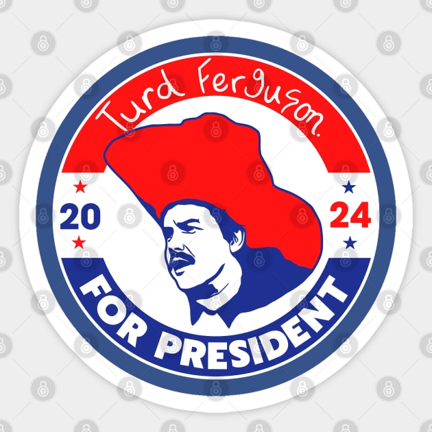 TURD FERGUSON for President 2024 Sticker by darklordpug